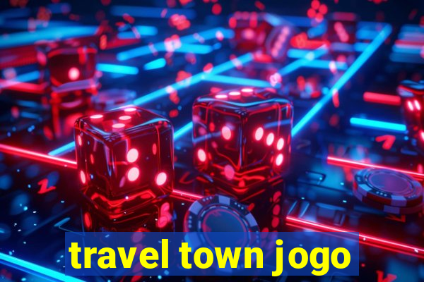 travel town jogo